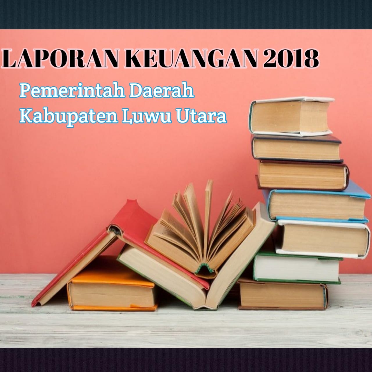 Laporan Keuangan Pemerintah Daerah Kabupaten  Luwu Utara 2018